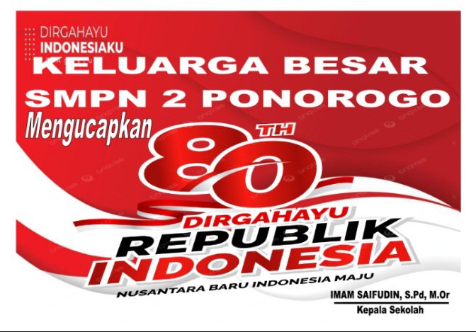 Keluarga Besar SMPN 2 Ponorogo Mengucapkan Dirgahayu Republik Indonesia ke 80 Tahun